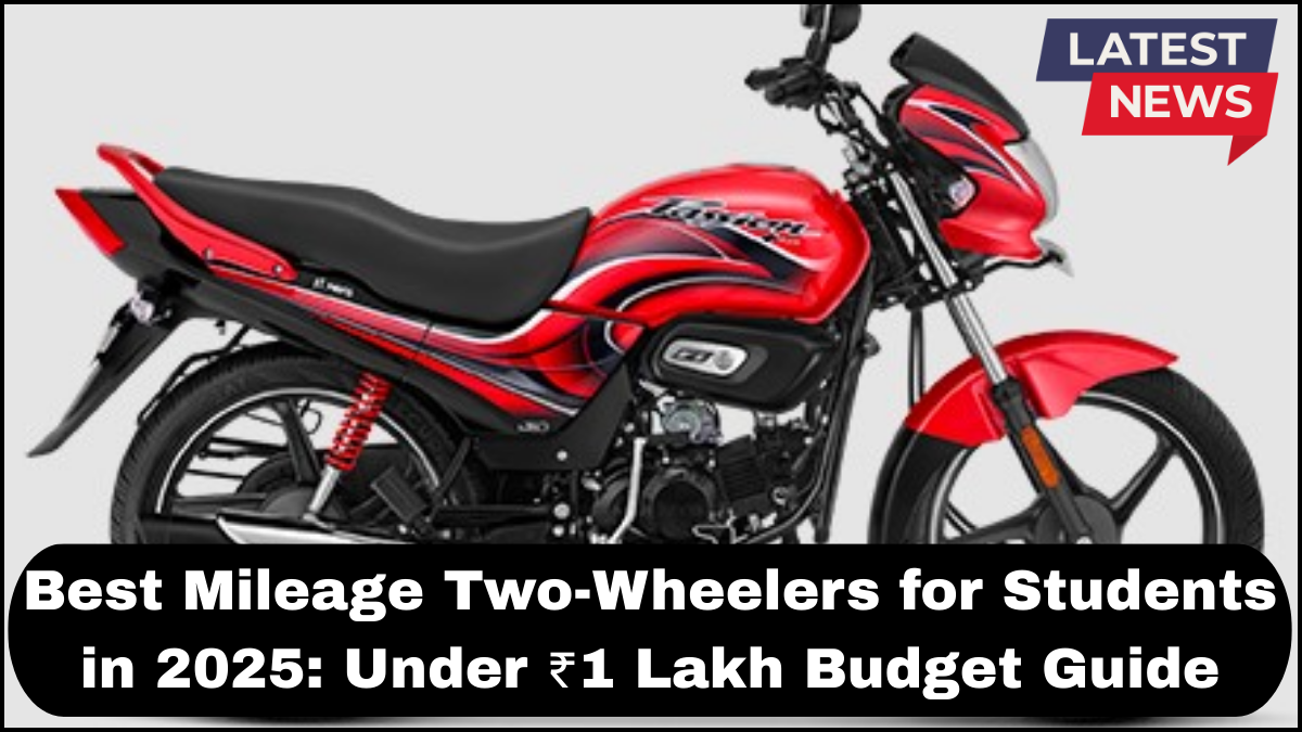 Best Mileage Two-Wheelers for Students in 2025: Under ₹1 Lakh Budget Guide