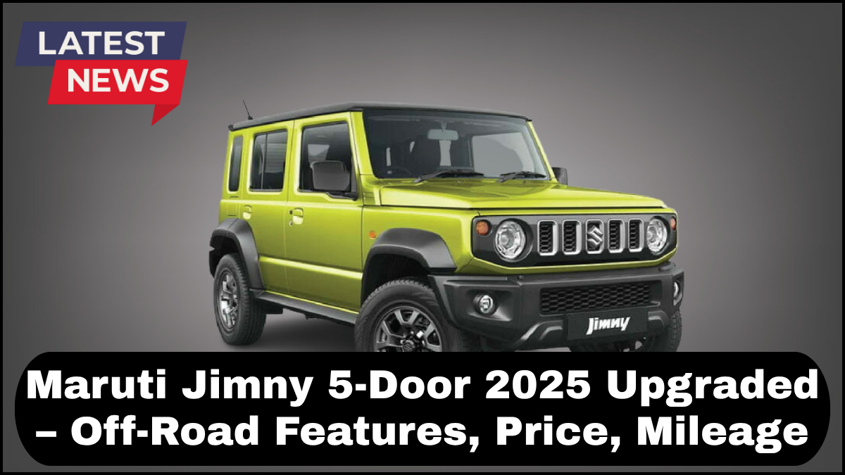 Maruti Jimny 5-Door 2025 Upgraded – Off-Road Features, Price, Mileage