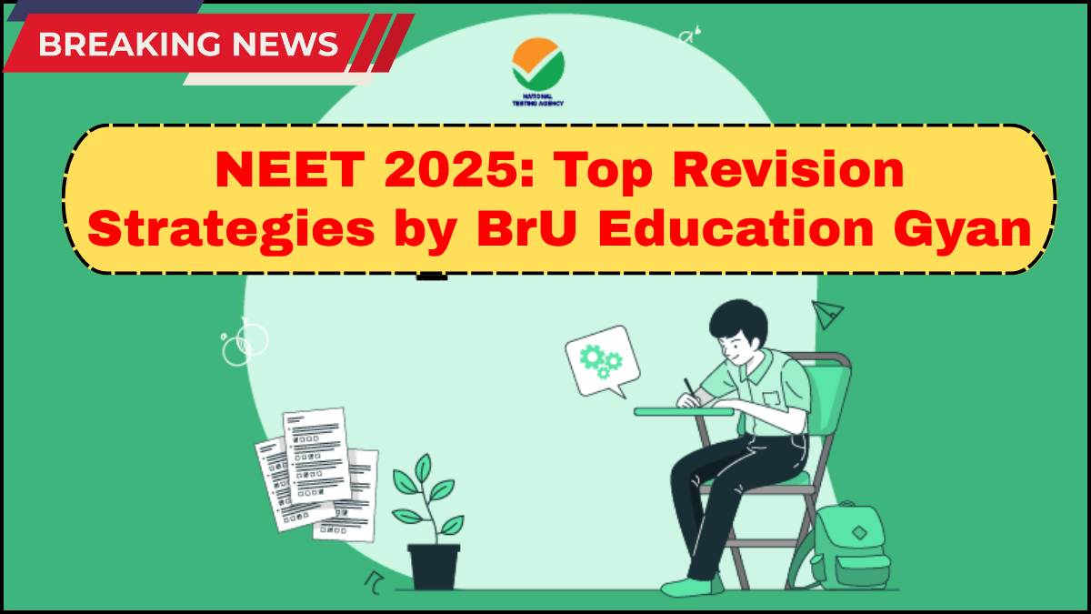 NEET 2025: Top Revision Strategies by BrU Education Gyan
