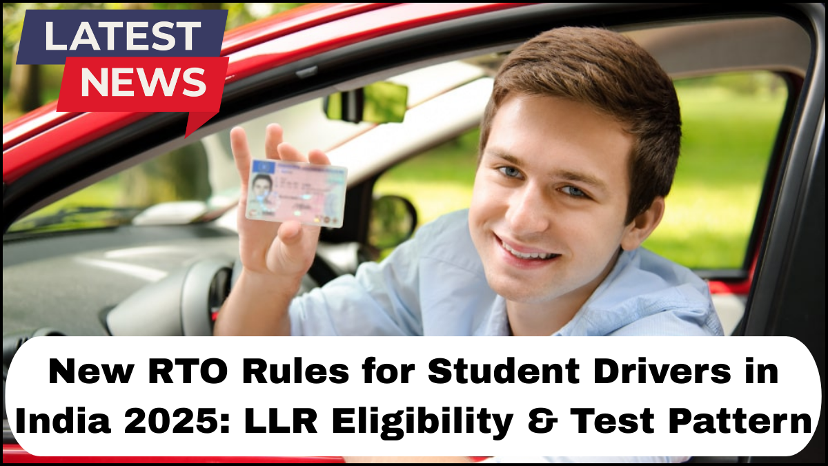 New RTO Rules for Student Drivers in India 2025: LLR Eligibility & Test Pattern