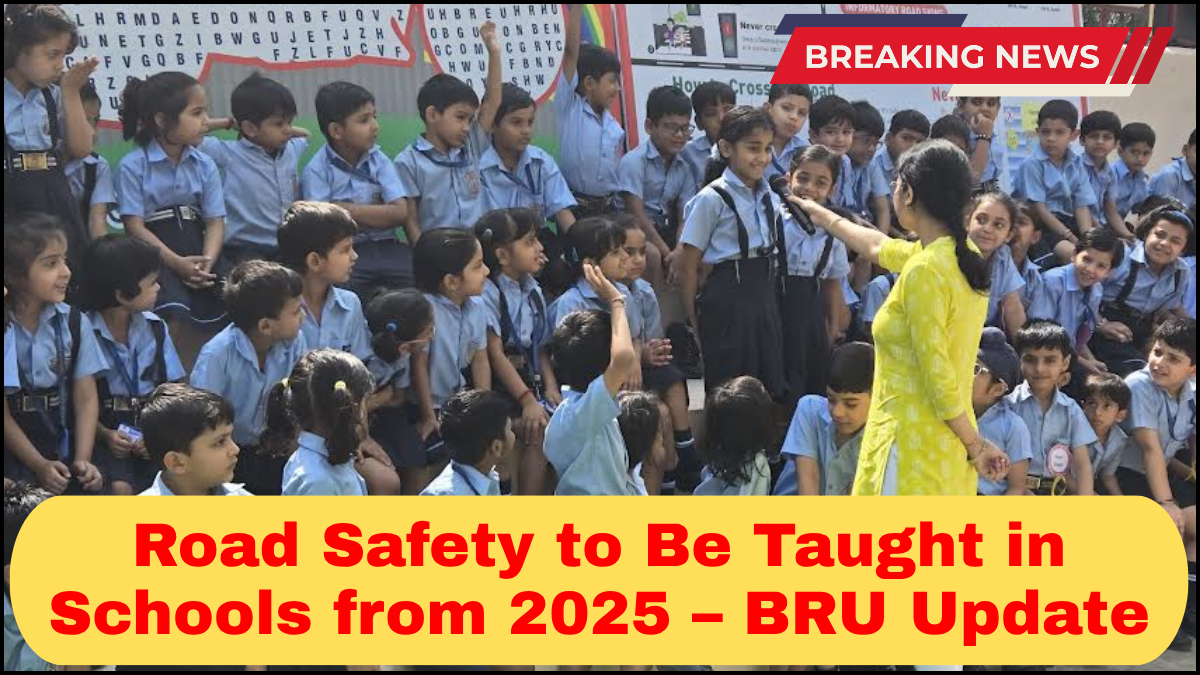 Road Safety to Be Taught in Schools from 2025 – BRU Update