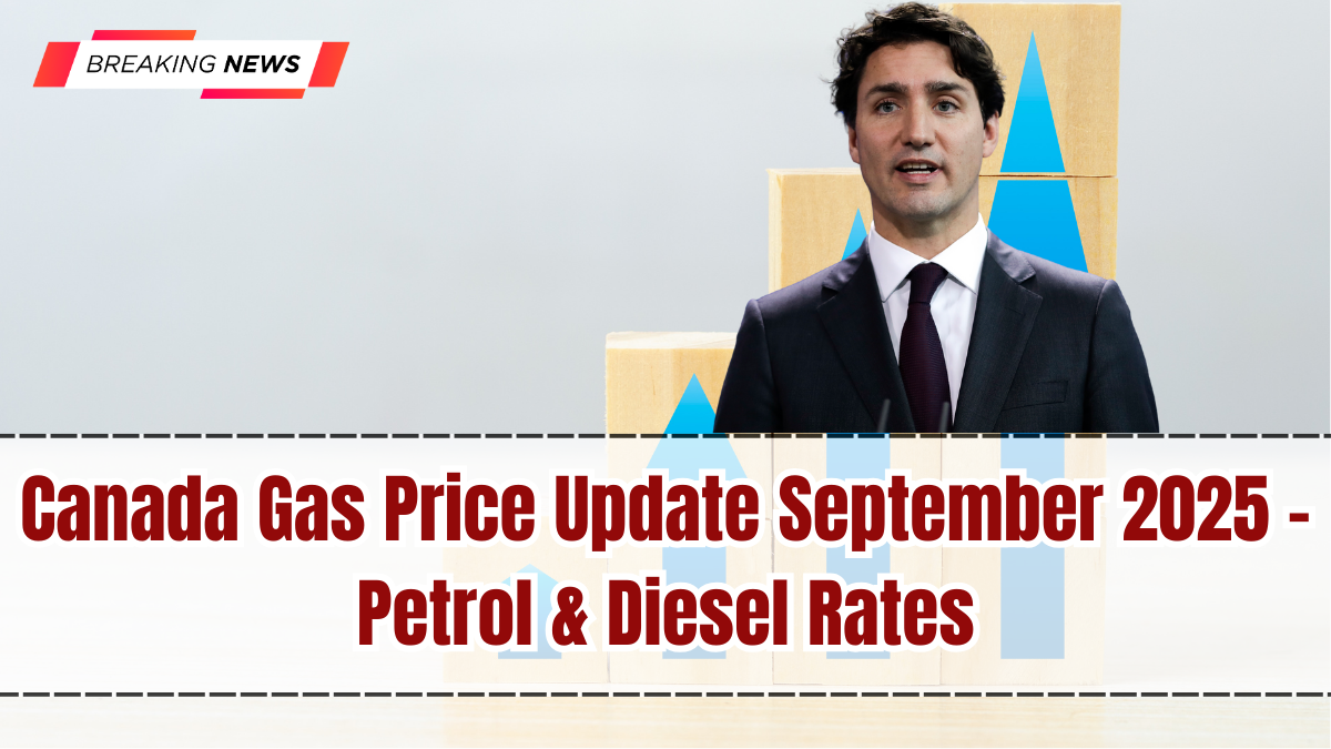 Canada Gas Price Update September 2025 – Petrol & Diesel Rates