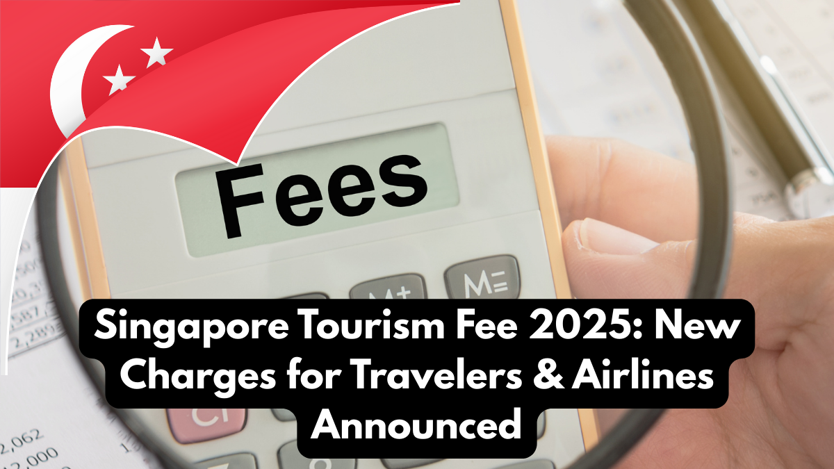 Singapore Tourism Fee 2025: New Charges for Travelers & Airlines Announced