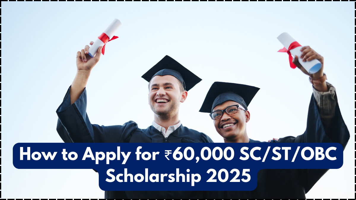 How to Apply for ₹60,000 SC/ST/OBC Scholarship 2025