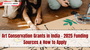 Art Conservation Grants in India – 2025 Funding Sources & How to Apply