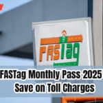 FASTag Monthly Pass 2025 – Save on Toll Charges