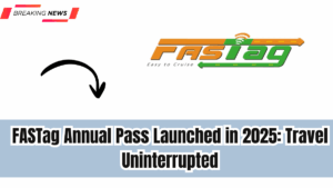 FASTag Annual Pass Launched in 2025: Travel Uninterrupted