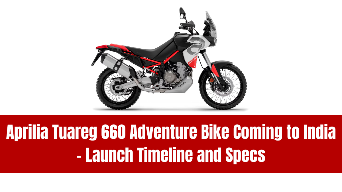 Aprilia Tuareg 660 Adventure Bike Coming to India – Launch Timeline and Specs