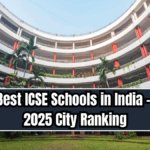 Best ICSE Schools in India – 2025 City Ranking