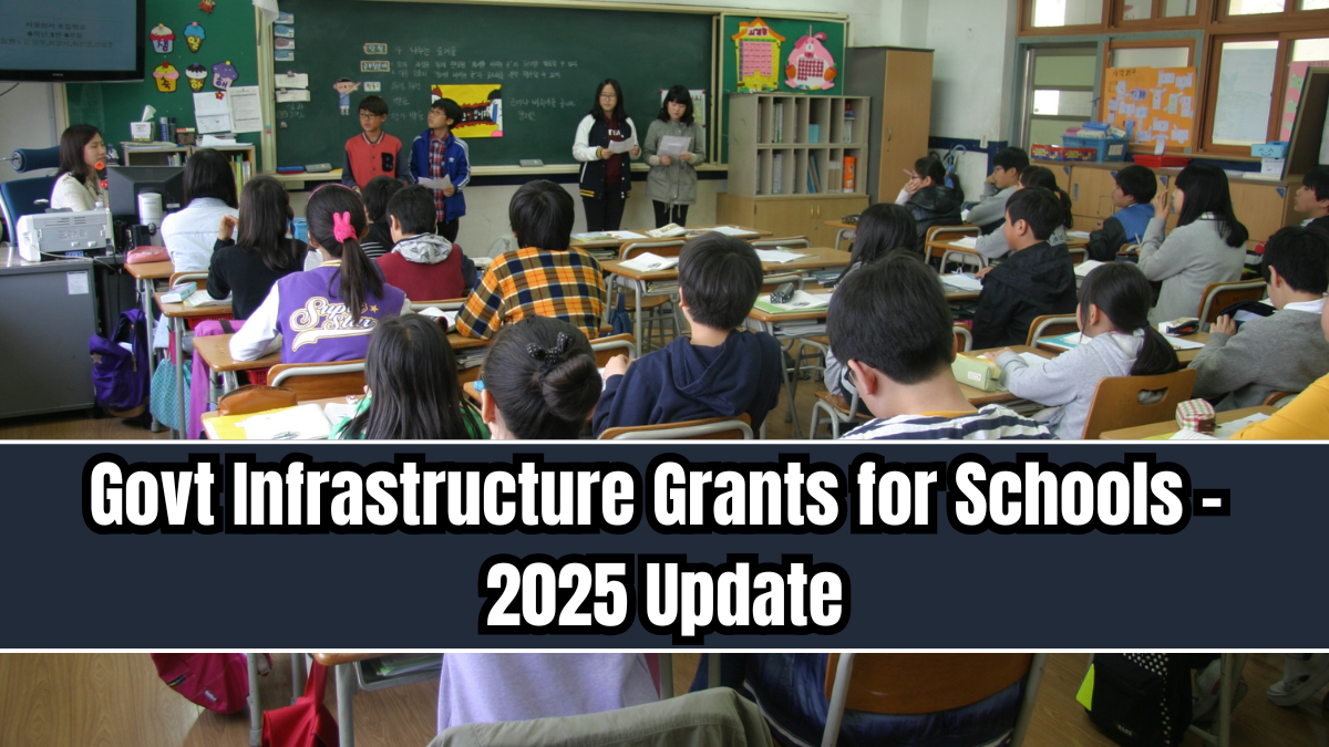 Govt Infrastructure Grants for Schools – 2025 Update