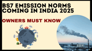 BS7 Emission Norms Coming in India 2025 – What Car Owners Must Know