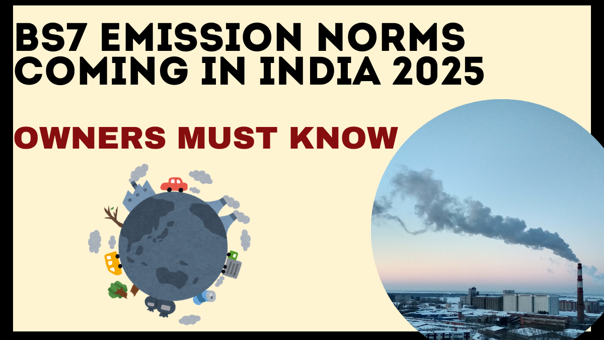 BS7 Emission Norms Coming in India 2025 – What Car Owners Must Know