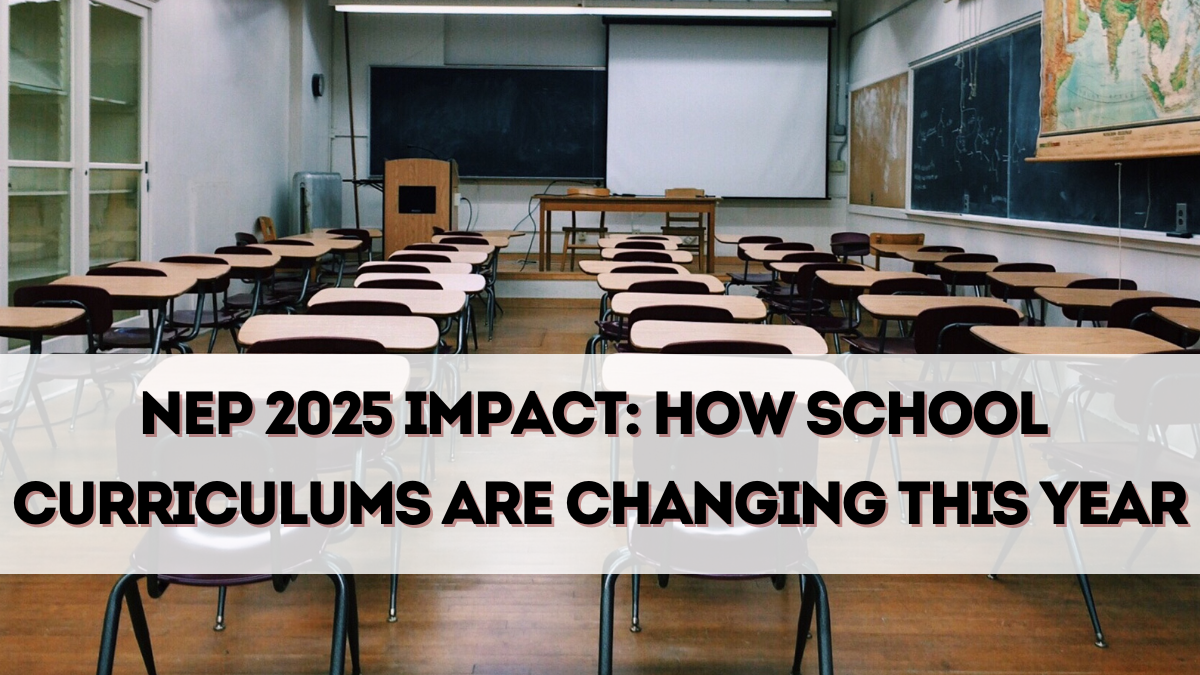 NEP 2025 Impact: How School Curriculums Are Changing in India This Year