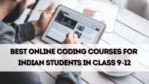 Best Online Coding Courses for Indian Students in Class 9–12 (2025 Guide)