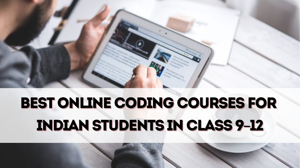 Best Online Coding Courses for Indian Students in Class 9–12 (2025 Guide)