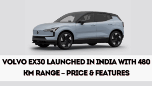 Volvo EX30 Launched in India with 480 KM Range – Price & Features