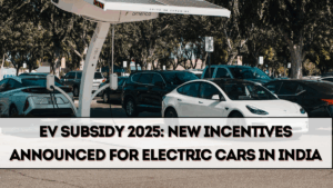 EV Subsidy 2025: New Incentives Announced for Electric Cars in India